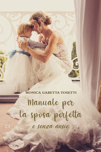 Manuale per la sposa perfetta e senza ansie E-Book